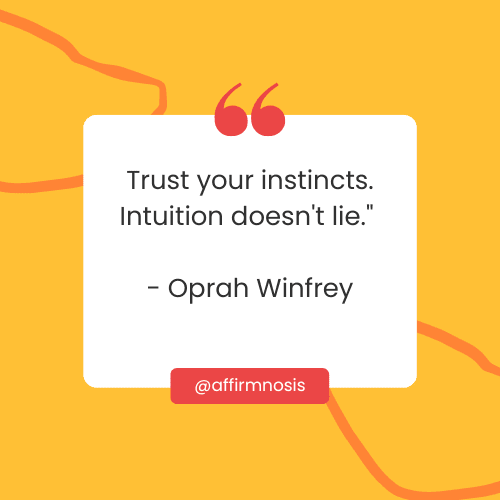 Trust your instincts. Intuition doesn't lie. - Oprah Winfrey