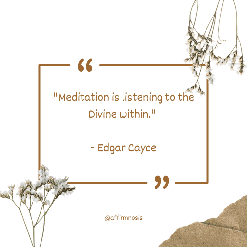 Meditation is listening to the Divine within. - Edgar Cayce