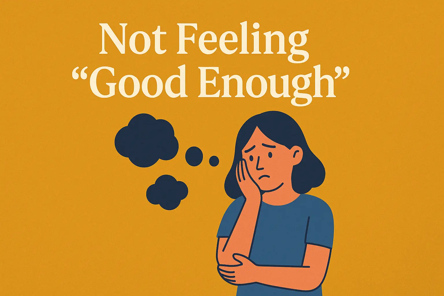not feeling “good enough”